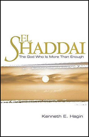El Shaddai by Kenneth E Hagin 9780892764013