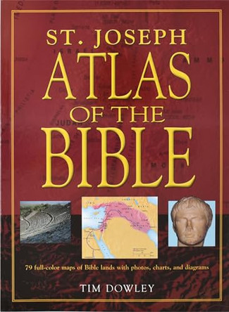 Saint Joseph Atlas of the Bible by Tim Dowley 9780899426556