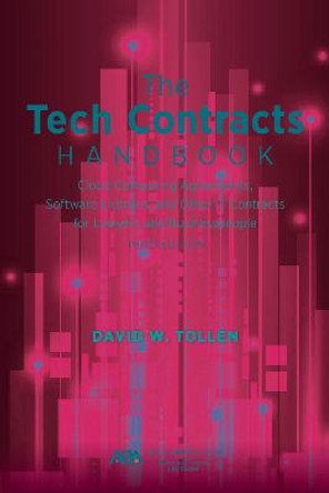 The Tech Contracts Handbook: Software Licenses, Cloud Computing Agreements, and Other It Contracts for Lawyers and Businesspeople by David W Tollen