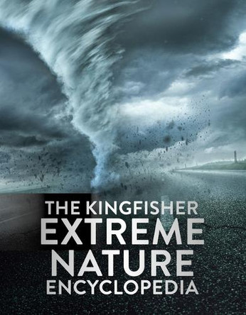 The Kingfisher Extreme Nature Encyclopedia by Kingfisher 9780753481622