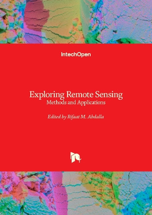 Exploring Remote Sensing: Methods and Applications by Rifaat M. Abdalla 9781837698295