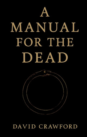 A Manual for the Dead by David Crawford 9781634245517
