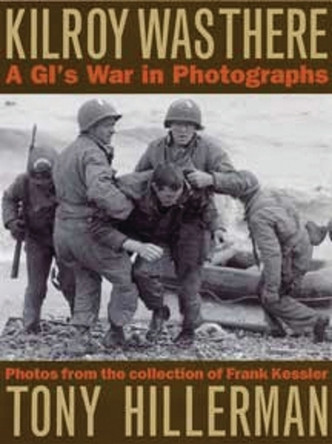 Kilroy Was There: A G.I.'s War in Photographs by The Kent State University Press 9780873388078