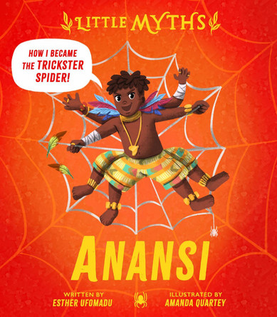 Little Myths: Anansi by Esther Ufomadu 9781444934724