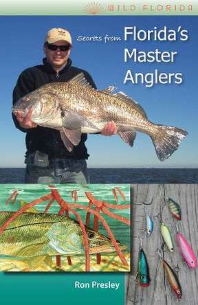 Secrets from Florida'S Master Anglers by University Press of Florida 9780813033976