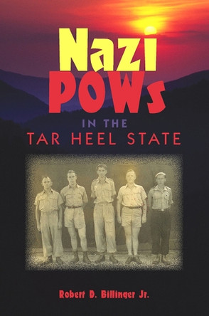 Nazi POWs in the Tar Heel State by University Press of Florida 9780813032245