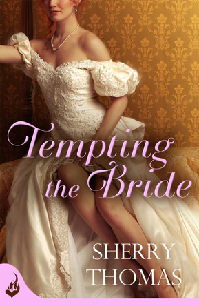 Tempting the Bride: Fitzhugh Book 3 by Sherry Thomas 9781472214508