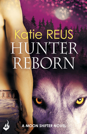 Hunter Reborn: Moon Shifter Book 5 by Katie Reus 9781472212351