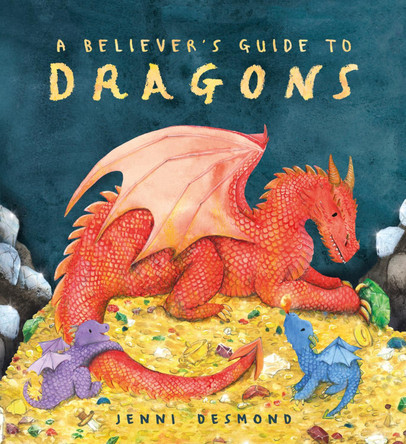 A Believer's Guide to Dragons by Jenni Desmond 9781444975208