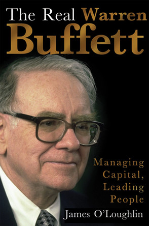 The Real Warren Buffett: Managing Capital, Leading People by James O'Loughlin 9781857883329