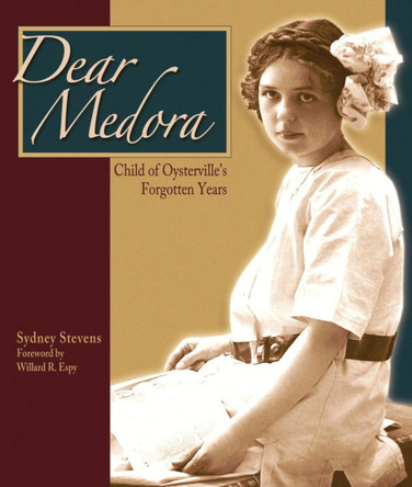 Dear Medora: Child of Oysterville's Forgotten Years by Sydney Stevens 9780874222920