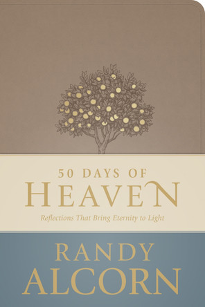 50 Days of Heaven: Reflections That Bring Eternity to Light by Randy Alcorn 9781496491060