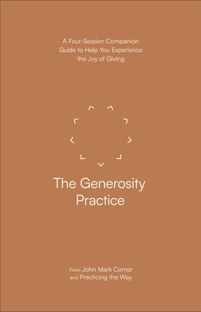 The Generosity Practice: A Four-Session Companion Guide to Help You Experience the Joy of Giving by John Mark Comer 9780593603338