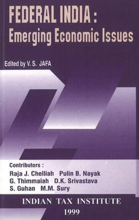 Federal India: Emerging Economic Issues by V S Jafa
