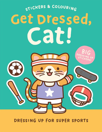 Stickers & Colouring: Get Dressed, Cat! - Dressing Up for Super Sports Robyn Gale 9781835556047