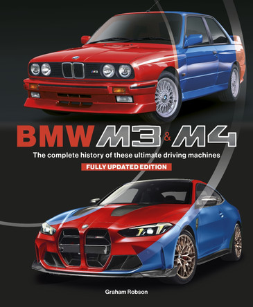 BMW M3 & M4 (Updated Edition): The Complete History of These Ultimate Driving Machines Graham Robson 9781836441618