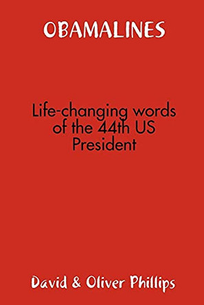 OBAMALINES -- Life-changing Words of the 44th US President by David & Oliver Phillips 9780578008257