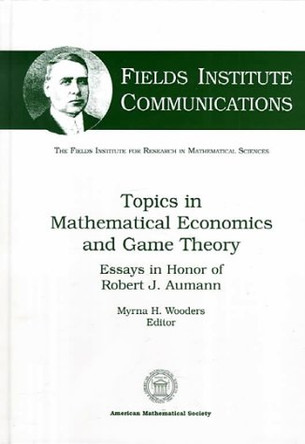 Topics in Mathematical Economics and Game Theory: Essays in Honor of Robert J.Aumann by Myrna Wooders 9780821805251