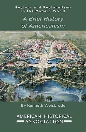 A Brief History of Americanism by Kenneth Weisbrode 9780872292079