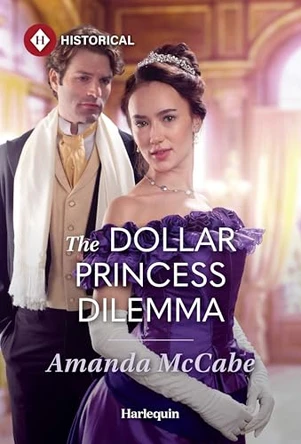 The Dollar Princess Dilemma by Amanda McCabe 9781335050359