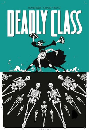 Deadly Class Volume 6: This Is Not The End by Rick Remender 9781534302471
