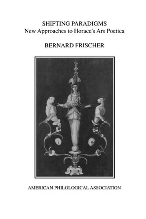 Shifting Paradigms: New Approaches To Horace's Ars Poetica by Bernard Frischer 9781555406202