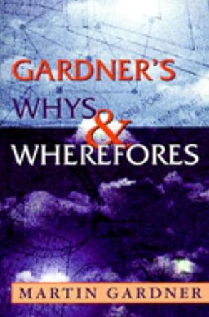 Gardner's Whys & Wherefores by Martin Gardner 9781573927444