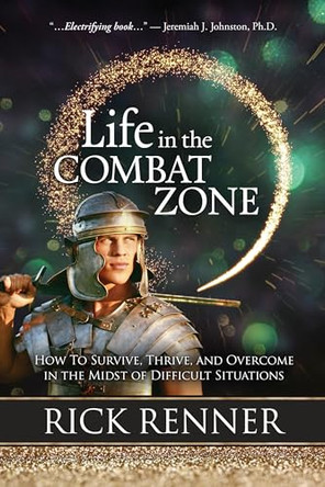 Life In The Combat Zone by Rick Renner 9781680312133