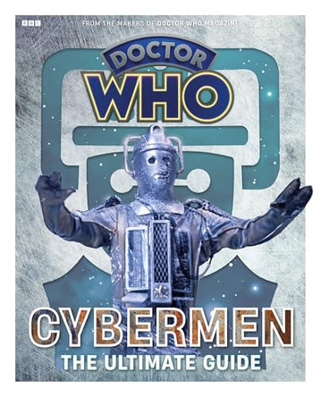 Doctor Who: Cybermen - The Ultimate Guide by Marcus Hearn 9781804912911
