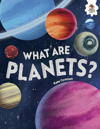 What Are Planets? by Kate Comisso 9781835696866