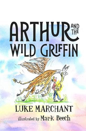 Arthur and the Wild Griffin by Luke Marchant 9781911427520