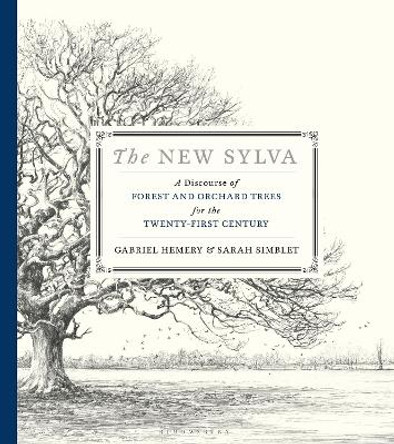 The New Sylva: A Discourse of Forest and Orchard Trees for the Twenty-First Century by Gabriel Hemery