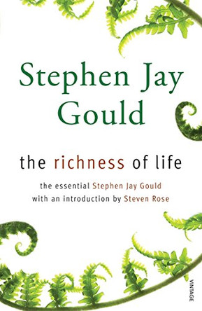 The Richness of Life: A Stephen Jay Gould Reader by Stephen Jay Gould 9780099488675