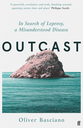 Outcast: A History of Leprosy, Humanity and the Modern World by Oliver Basciano 9780571384310