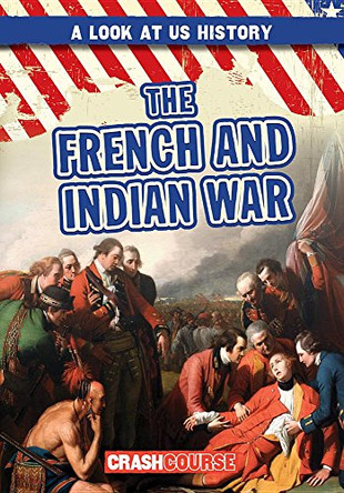 The French and Indian War by Seth Lynch 9781538221235