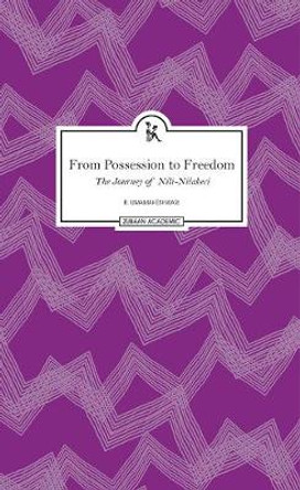 From Possession to Freedom - The Journey of Nili-Nilakeci by R. Umamaheshwari