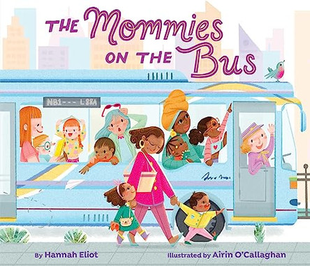 The Mommies on the Bus by Hannah Eliot 9781665948159