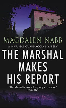 The Marshal Makes His Report by Magdalen Nabb 9781787468528