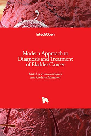 Modern Approach to Diagnosis and Treatment of Bladder Cancer by Francesco Ziglioli 9781839691904