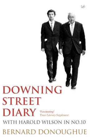 Downing Street Diary: With Harold Wilson in No. 10 by Bernard Donoughue 9781845952334