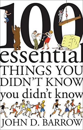 100 Essential Things You Didn't Know You Didn't Know by John D. Barrow 9781847923707