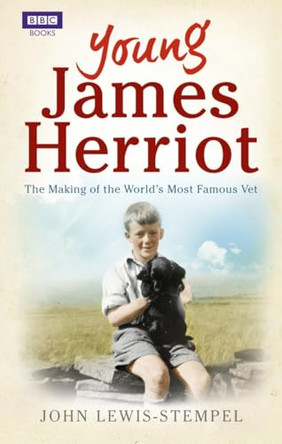 Young James Herriot: The Making of the World’s Most Famous Vet by John Lewis-Stempel 9781849902724