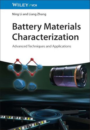 Battery Materials Characterization: Advanced Techniques and Applications by Ning Li 9783527355785