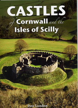 Castles of Cornwall and the Isles of Scilly by Peter London 9780850254273
