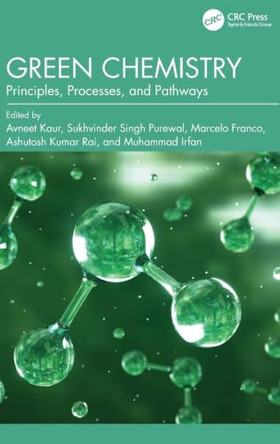 Green Chemistry: Principles, Processes, and Pathways by Avneet Kaur 9781041078579