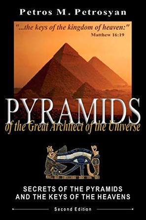 Pyramids of the Great Architect of the Universe by Petros M Petrosyan 9781736358580
