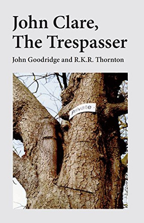 John Clare: The Trespasser by John Goodridge 9781910170298