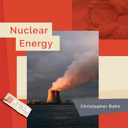 Nuclear Energy by Christopher Bahn 9798895811238