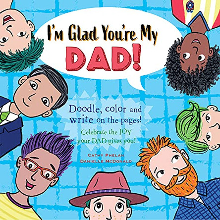 I'm Glad You're My Dad!: Celebrate the Joy Your Dad Brings You! by Danielle McDonald 9781925927368