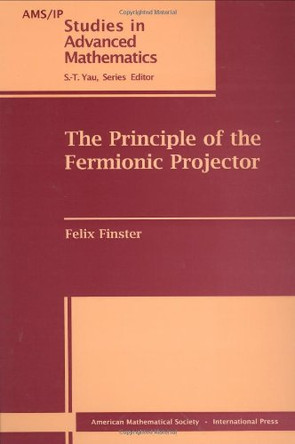 The Principle of the Fermionic Projector by Felix Finster 9780821839744